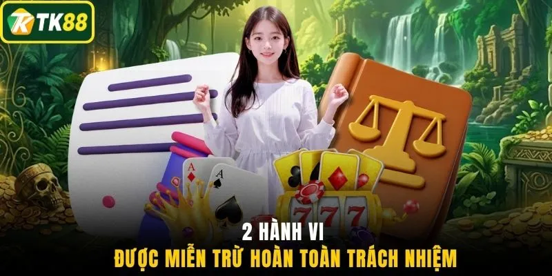 2 hành vi được miễn trừ hoàn toàn trách nhiệm