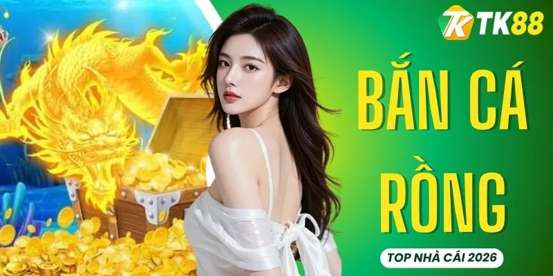 Bắn Cá Rồng - Bí Kíp Chinh Phục Boss Đại Dương Tại TK88
