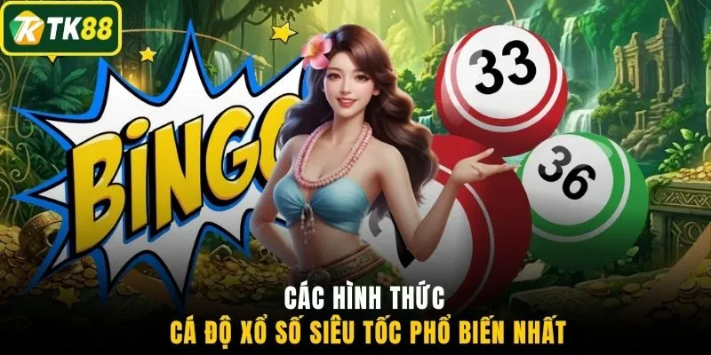 Các hình thức cá độ xổ số siêu tốc phổ biến nhất