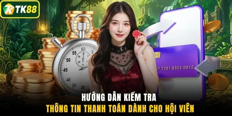 Hướng dẫn kiểm tra thông tin thanh toán dành cho hội viên