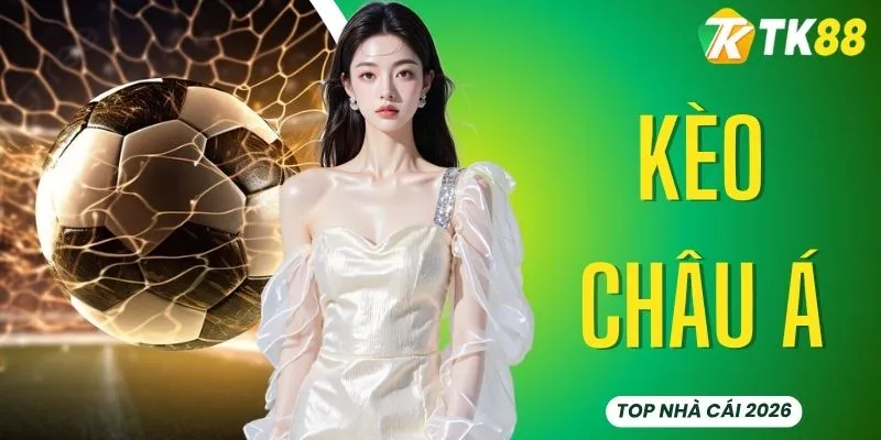Kèo Châu Á - Công Cụ Chuyên Môn Phân Tích Tỷ Lệ Chấp