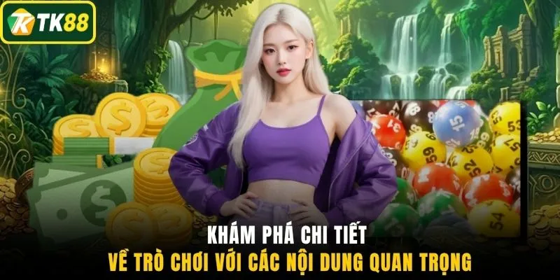 Khám phá chi tiết về trò chơi với các nội dung quan trọng