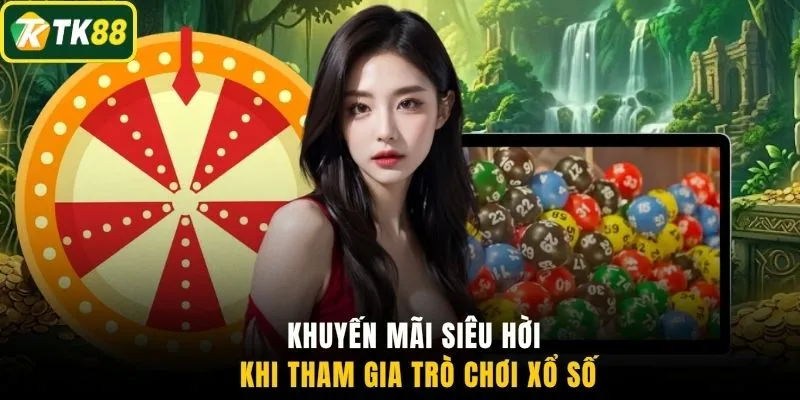Khuyến mãi siêu hời khi tham gia trò chơi xổ số