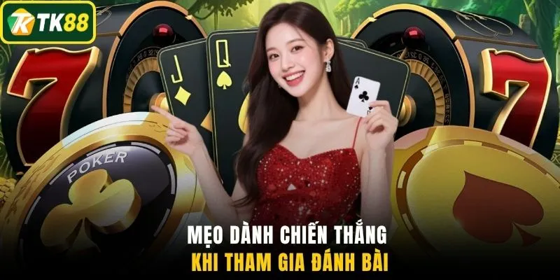 Mẹo dành chiến thắng khi tham gia đánh bài