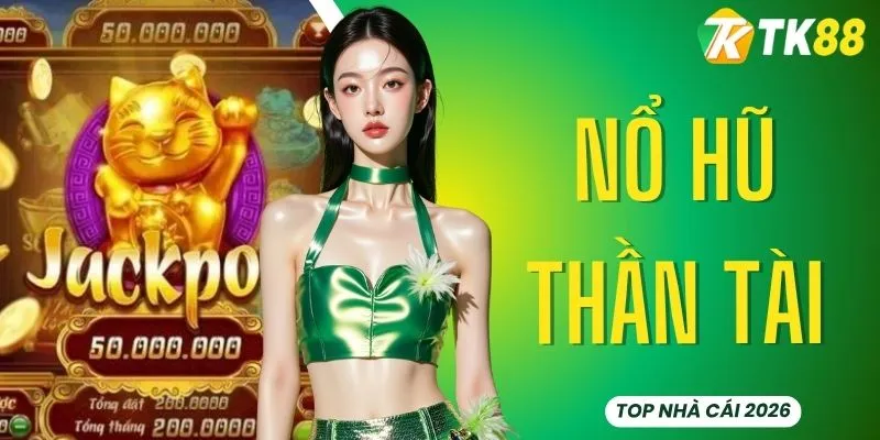 Nổ Hũ Thần Tài TK88 | Vận May Chạm Đỉnh, Nổ Cực Lớn!