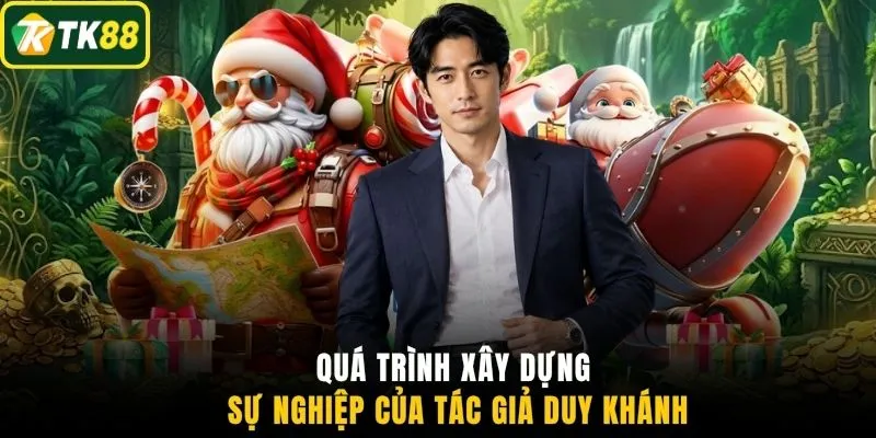 Quá trình xây dựng sự nghiệp của tác giả Duy Khánh