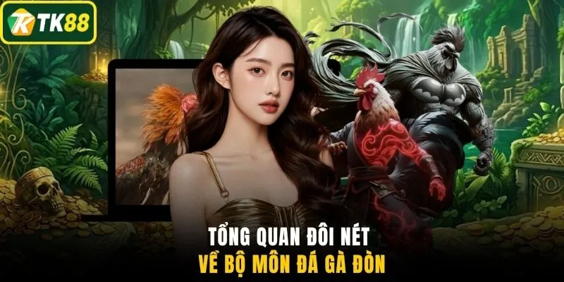 Tổng quan đôi nét về bộ môn đá gà đòn