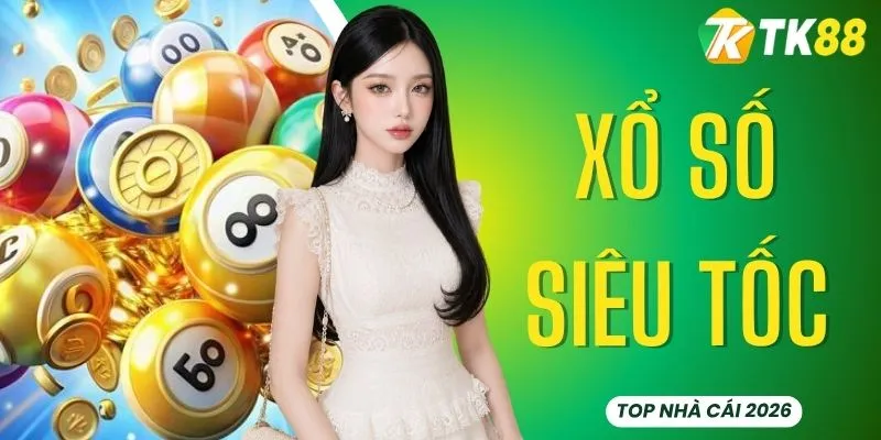 Xổ Số Siêu Tốc TK88 - Đặt Cược Cực Nhanh, Thắng Cực Khủng